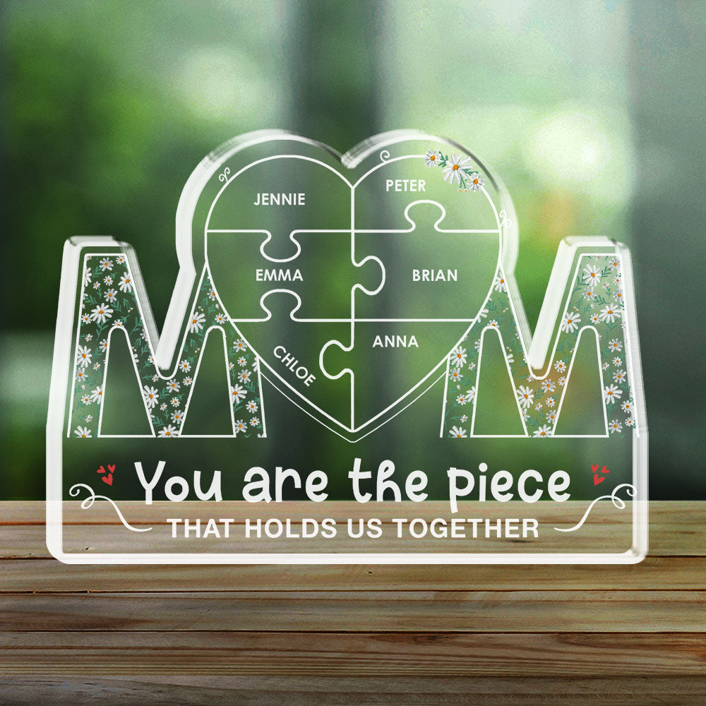 You Are The Piece That Holds Us Together - Personalized Custom Acrylic Plaque