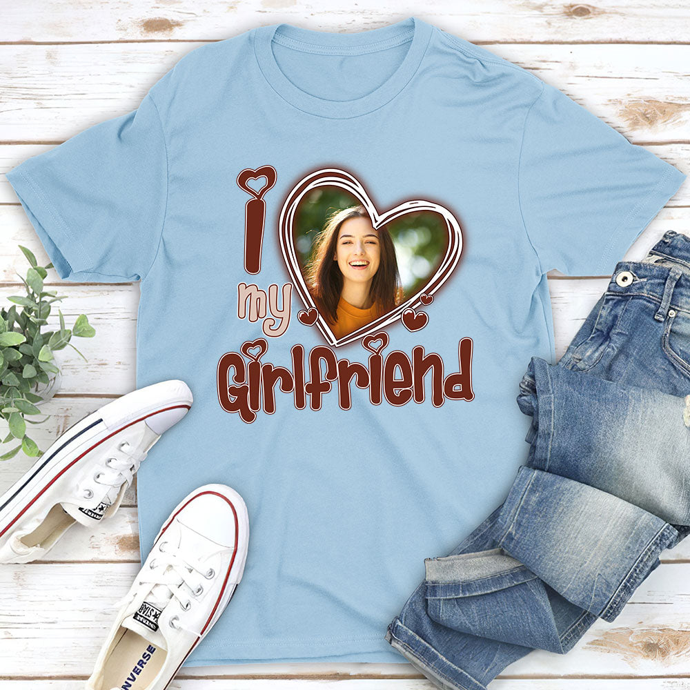 I Love My Girlfriend - Personalized Custom Unisex T-shirt