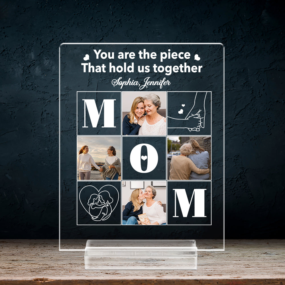 You Are The Piece That Holds Us Together - Personalized Custom Acrylic Plaque With Base