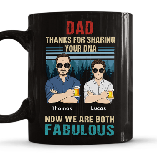 Dad Thanks For Sharing Your DNA Now We Are Both Fabulous - Personalized Custom Coffee Mug