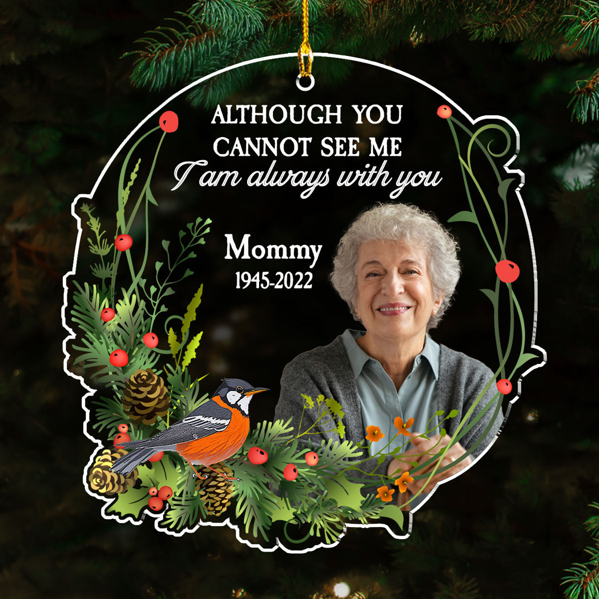 Although You Cannot See Me I Am Always With You - Personalized Custom Acrylic Ornament
