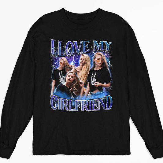 Custom I Love My Girlfriend - Personalized Custom Long Sleeve T-shirt