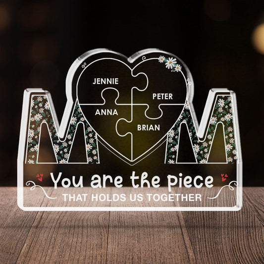 You Are The Piece That Holds Us Together - Personalized Custom Acrylic Plaque