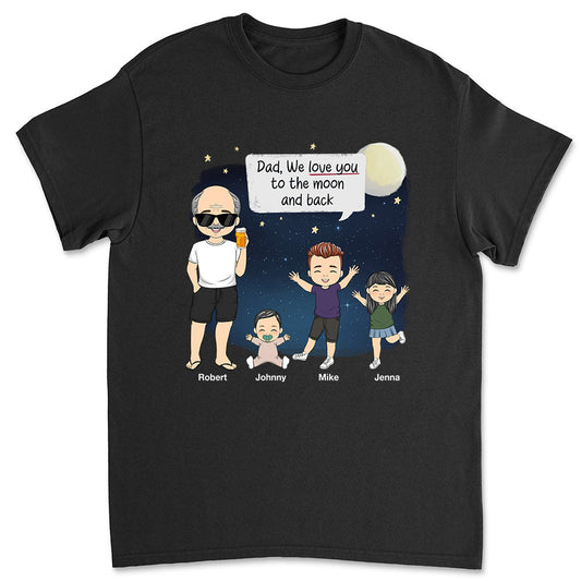 Daddy I Love You To The Moon And Back - Personalized Custom Shirt
