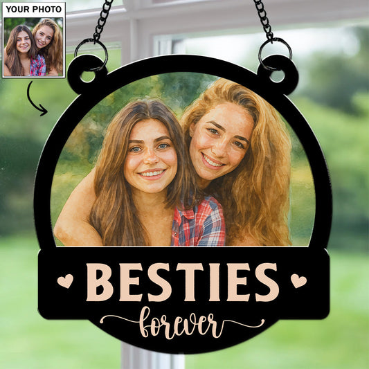 Forever Be My Bestie Sister - Personalized Custom Suncatcher