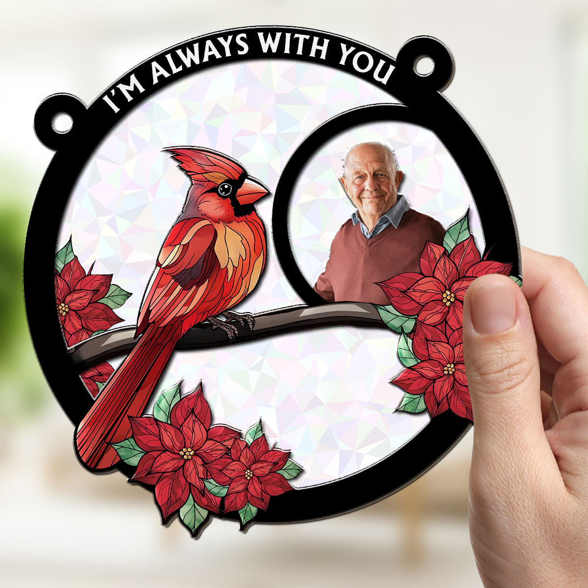 Although You Cannot See Me I Am Always With You - Personalized Custom Suncatcher