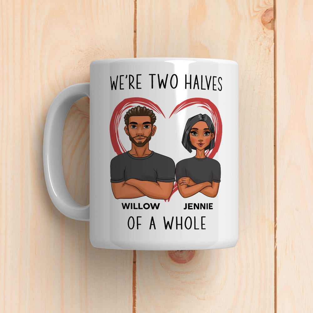 Two Halves Of A Whole - Personalized Custom Coffee Mug