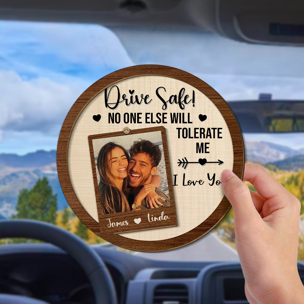 Drive Safe No One Else Will Tolerate Me - Personalized Custom Car Visor Clip