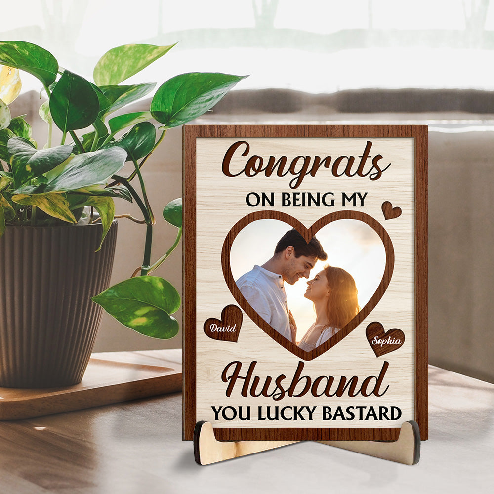 Congrats On Being My Husband You Lucky Bastard - Personalized Custom Wooden Plaque