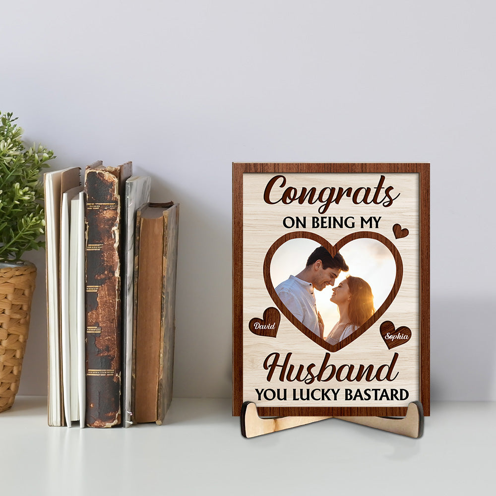 Congrats On Being My Husband You Lucky Bastard - Personalized Custom Wooden Plaque