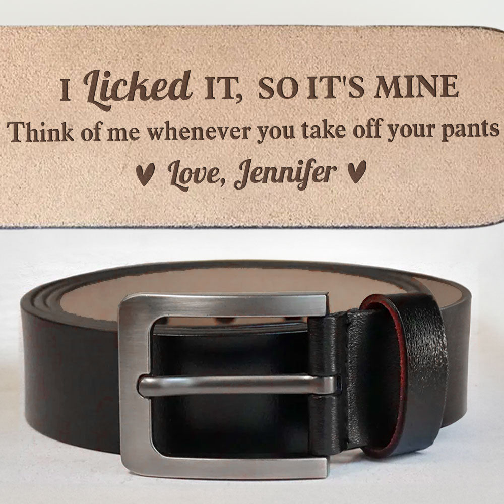 I Licked It - Personalized Engraved Leather Belt