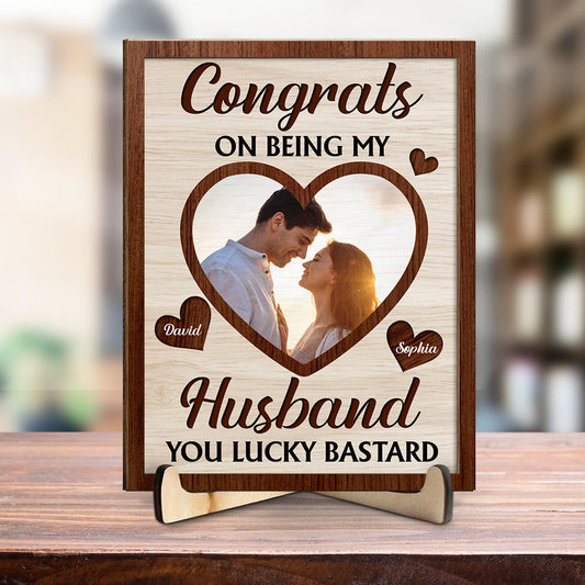 Congrats On Being My Husband You Lucky Bastard - Personalized Custom Wooden Plaque