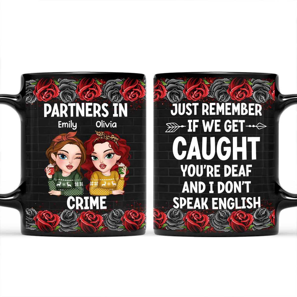 If Caught, I Am Deaf, You Are Mute - Personalized Custom Coffee Mug