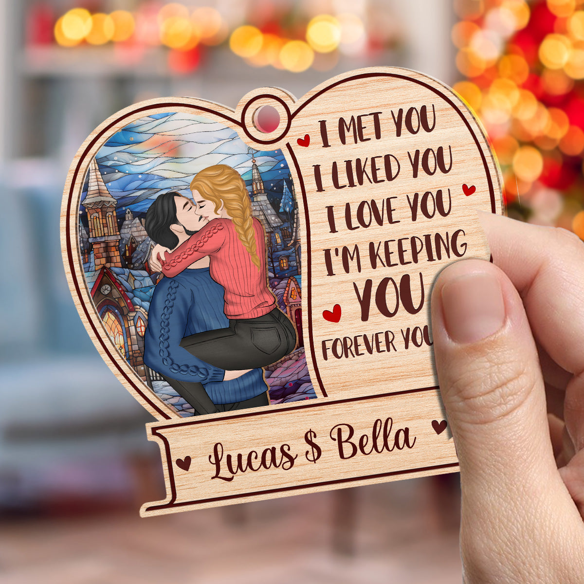 I Liked You I Love You I'm Keeping You Forever Yours - Personalized Custom Suncatcher Ornament