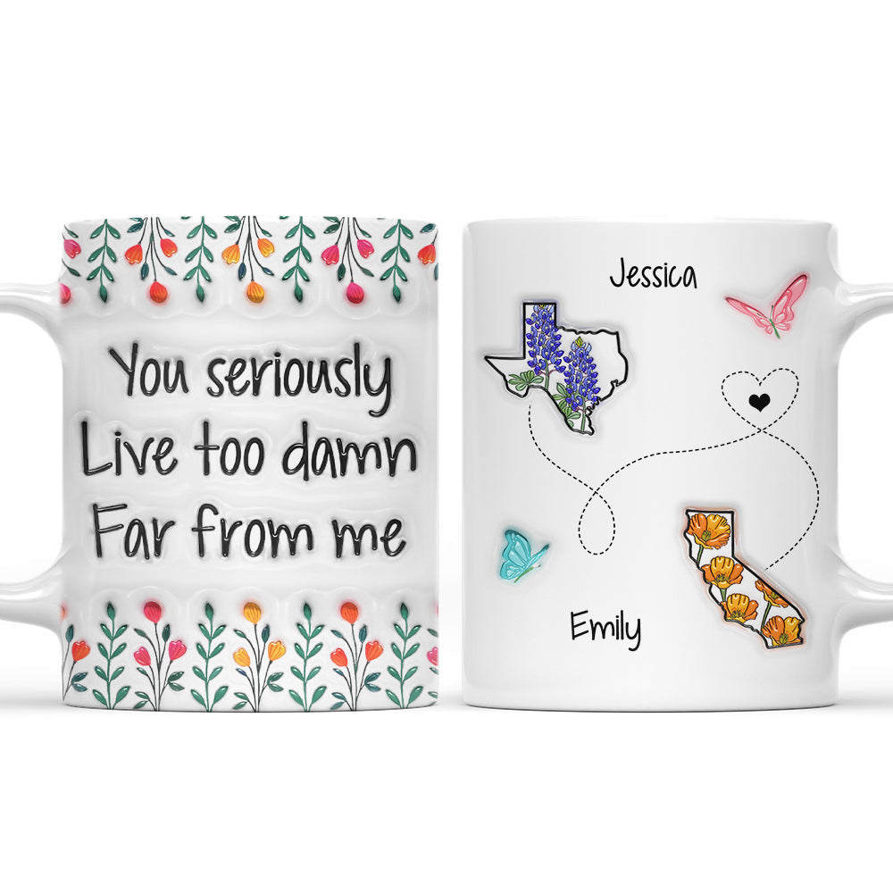 Live Far From Me - Personalized Custom 3D Inflated Effect Mug