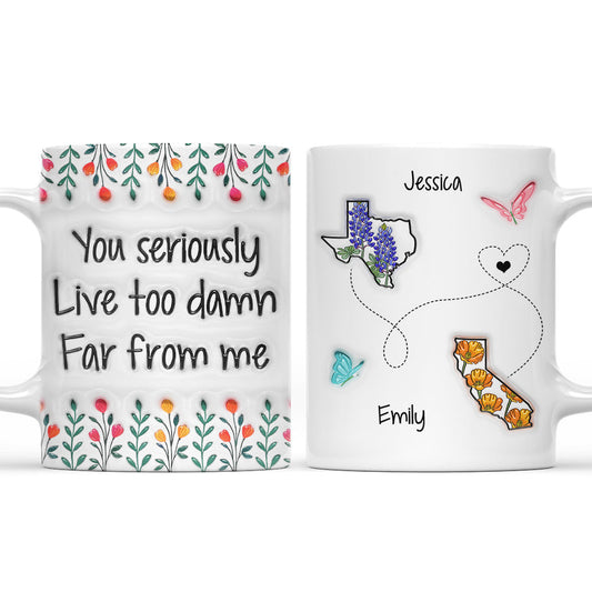 Live Far From Me - Personalized Custom 3D Inflated Effect Mug