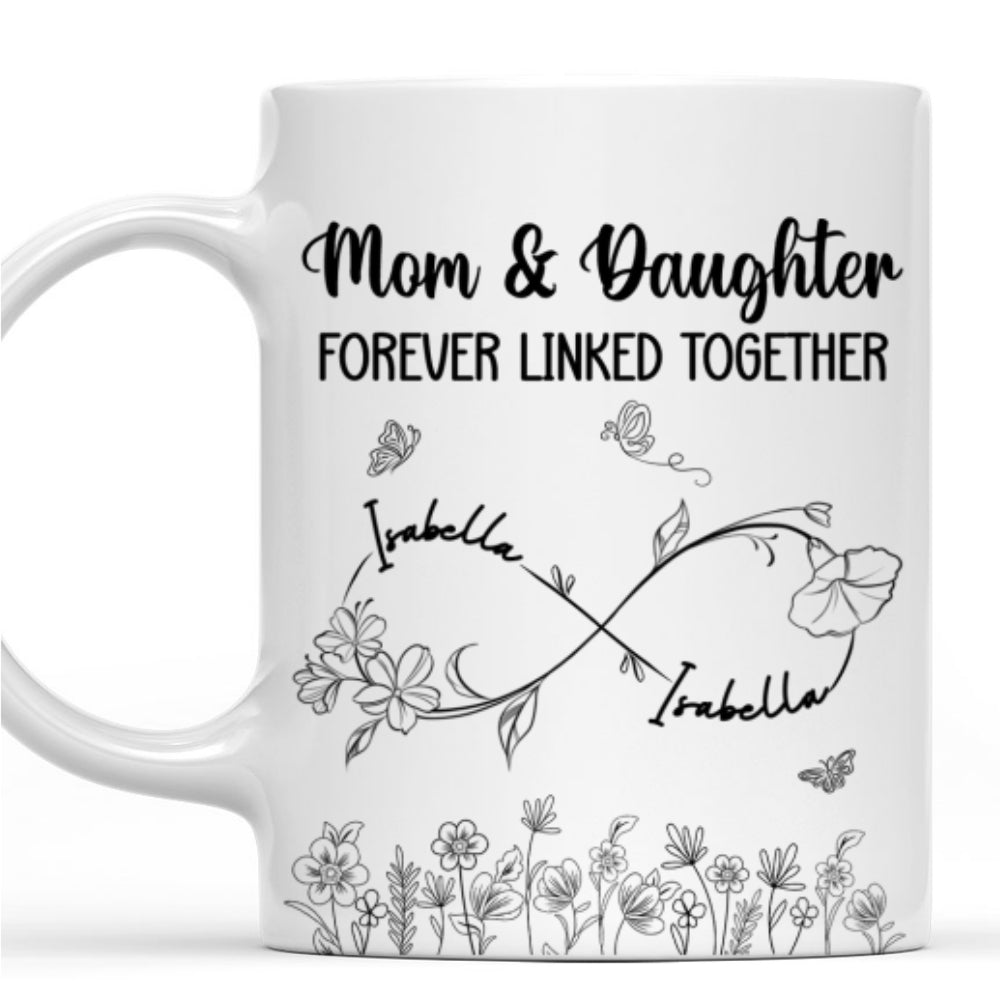 Mom And Daughter Forever Linked Together - Personalized Custom Coffee Mug
