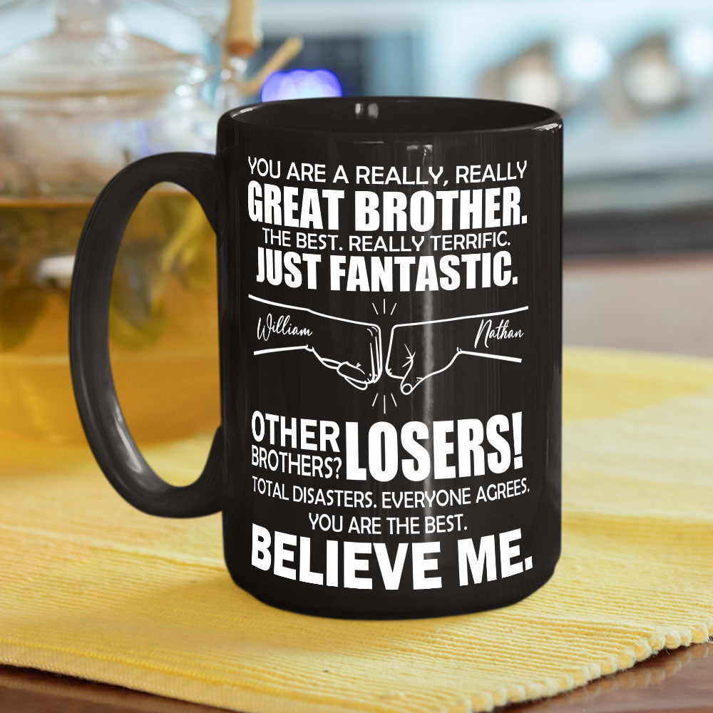 You Are A Really Really Great Brother - Personalized Custom Coffee Mug