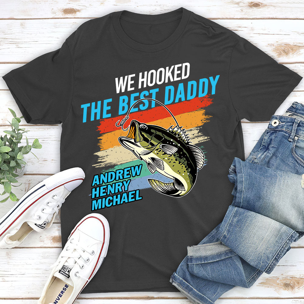 We Hooked The Best Daddy - Personalized Custom Shirt