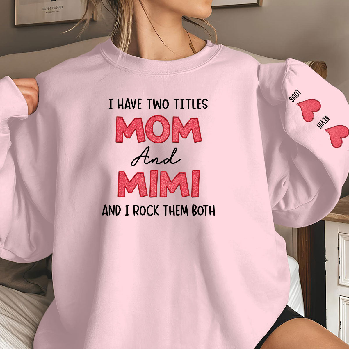I Have Two Titles Mom And Mimi - Personalized Custom Sweatshirt