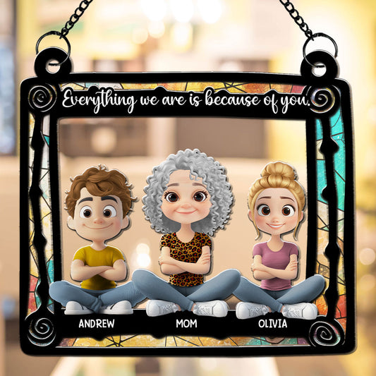 Everything I Am Is Because Of You Mom - Personalized Custom Suncatcher