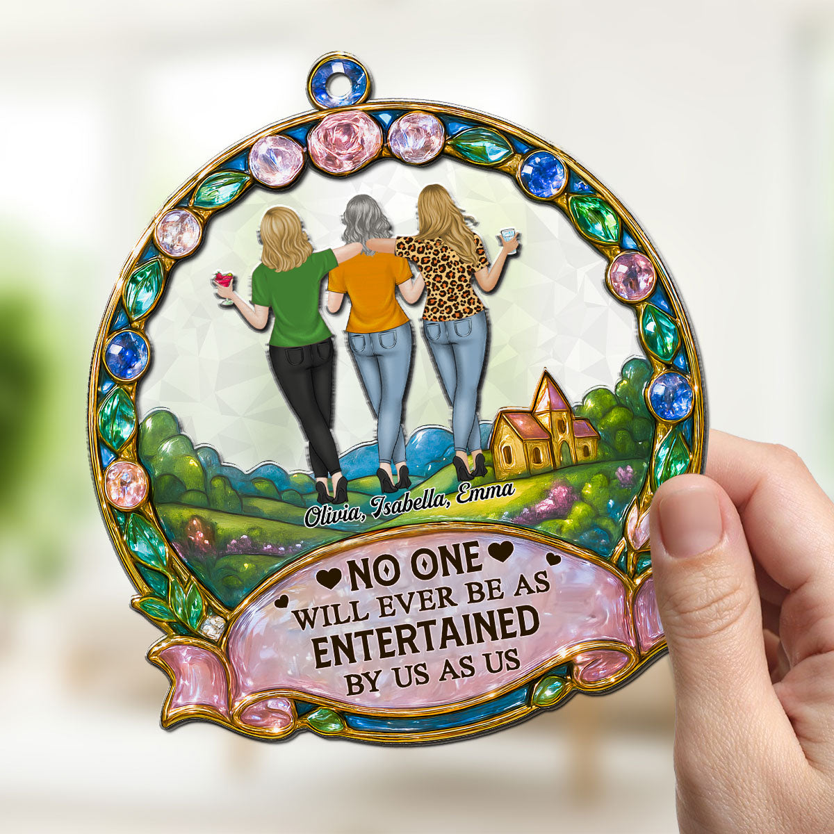 No One Will Ever Be As Entertained By Us As Us - Personalized Custom Suncatcher