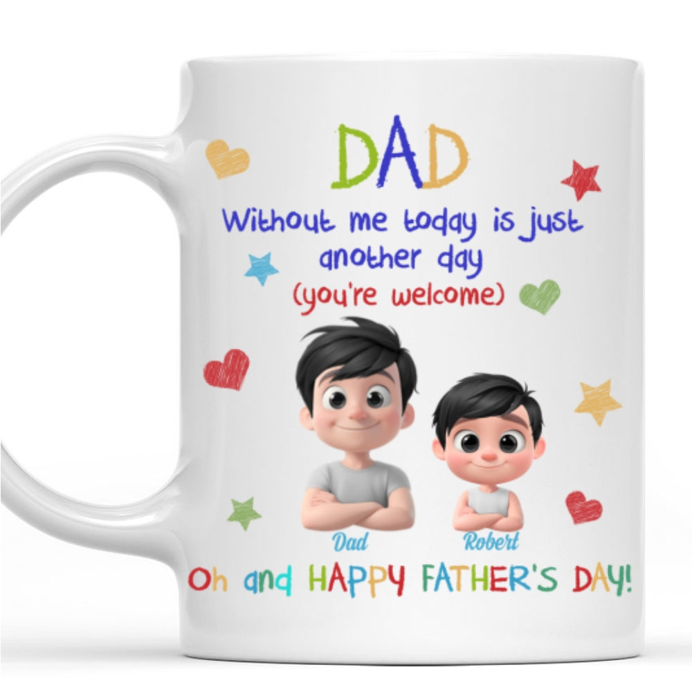 Just Another Day Without Me - Personalized Custom Coffee Mug