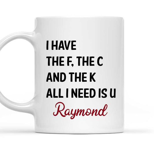 All I Need Is U - Personalized Custom Coffee Mug