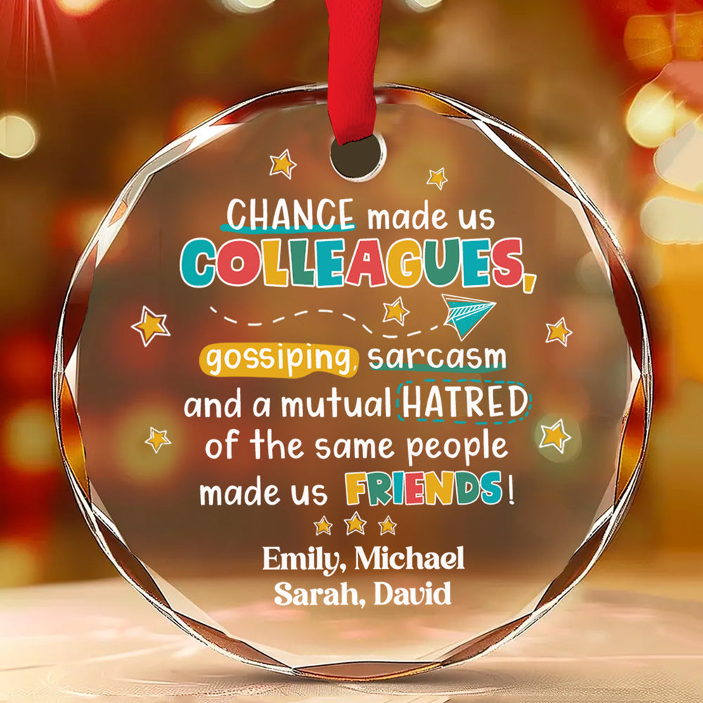 Chance Made Us Colleagues - Personalized Custom Glass Ornament