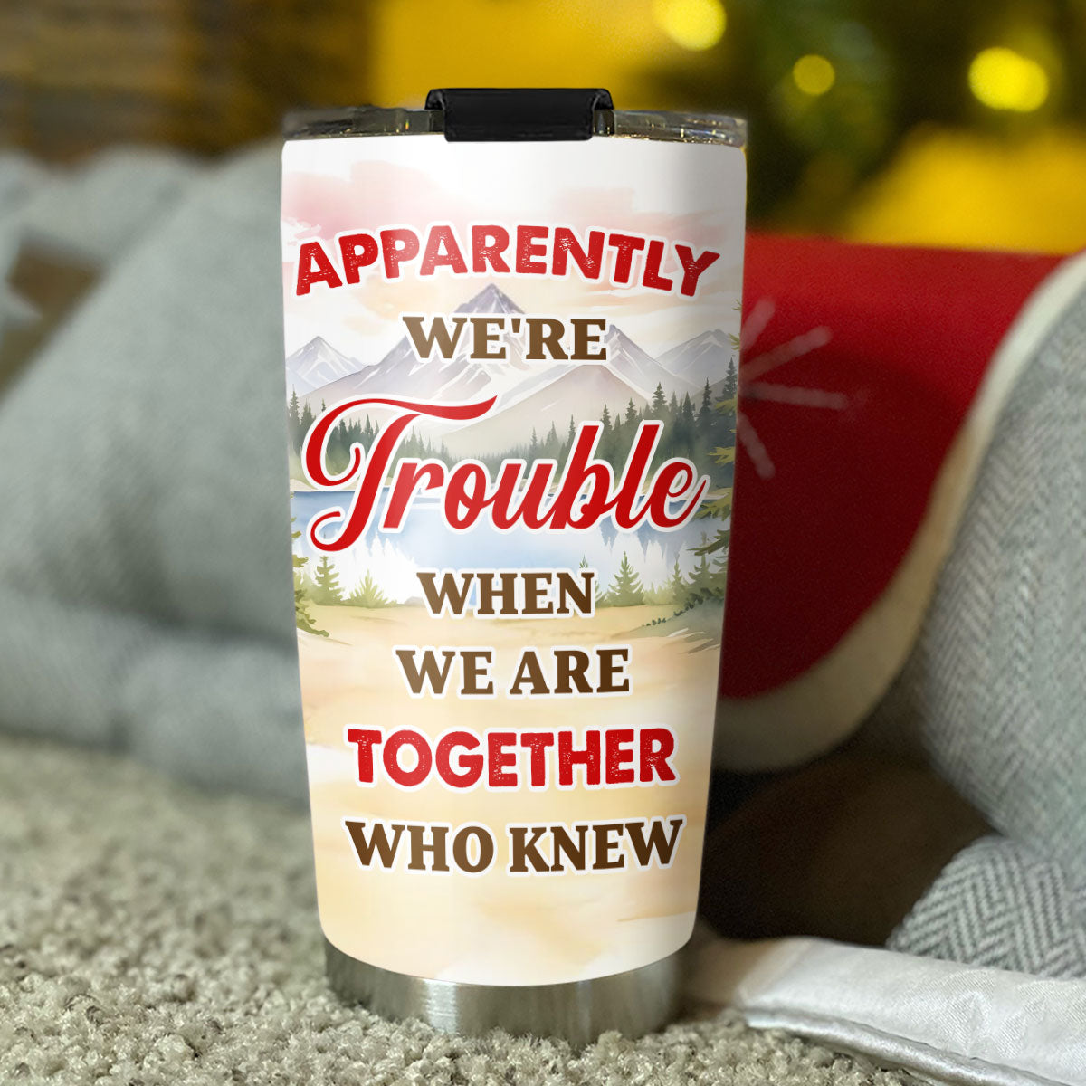 We Are Trouble When We Are Together - Personalized Custom Tumbler