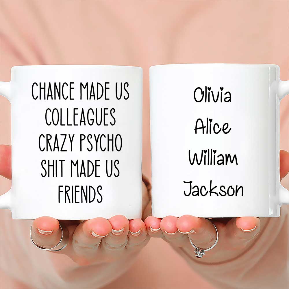 Chance Made Us Colleagues - Personalized Custom Coffee Mug