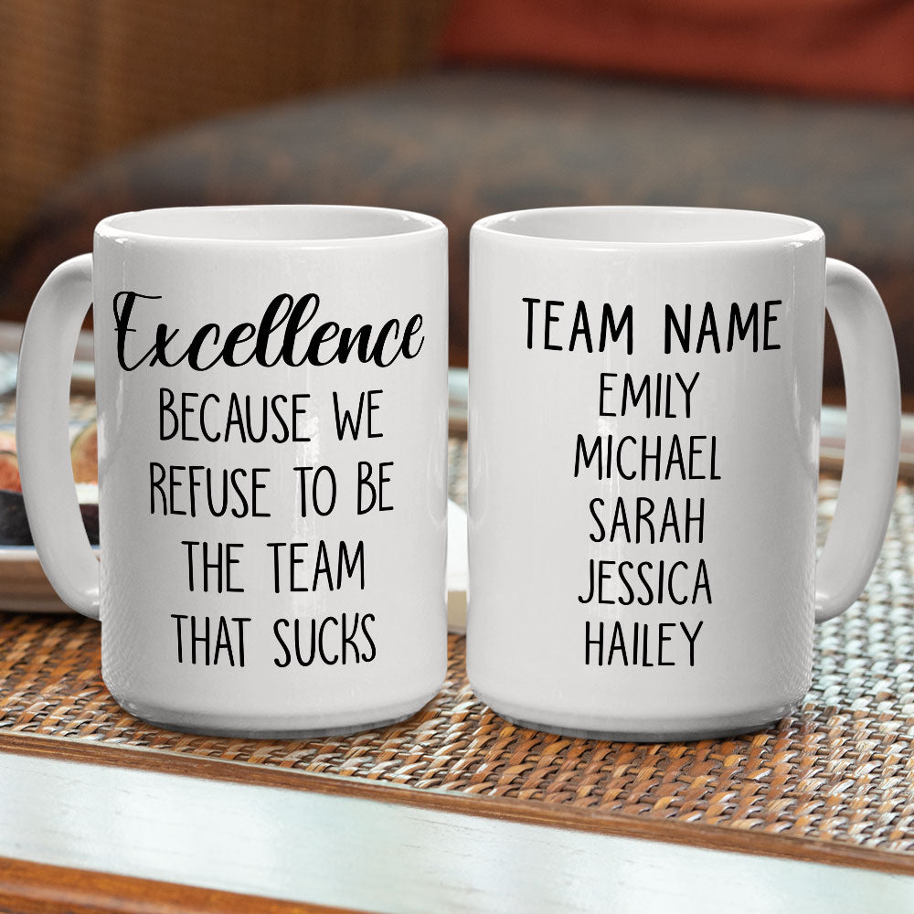 Refuse To Be The Team That Sucks - Personalized Custom Coffee Mug