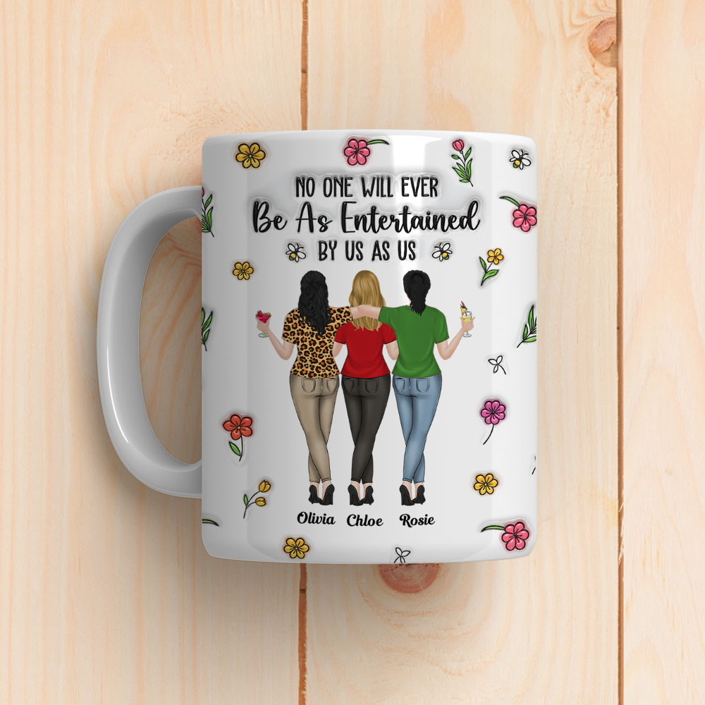 No One Will Ever Be As Entertained - Personalized Custom 3D Inflated Effect Mug