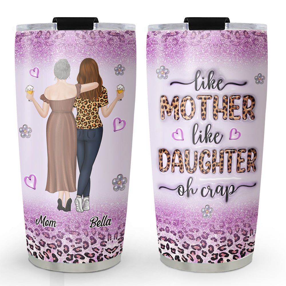 Mother And Daughter - Personalized Custom 3D Inflated Effect Tumbler