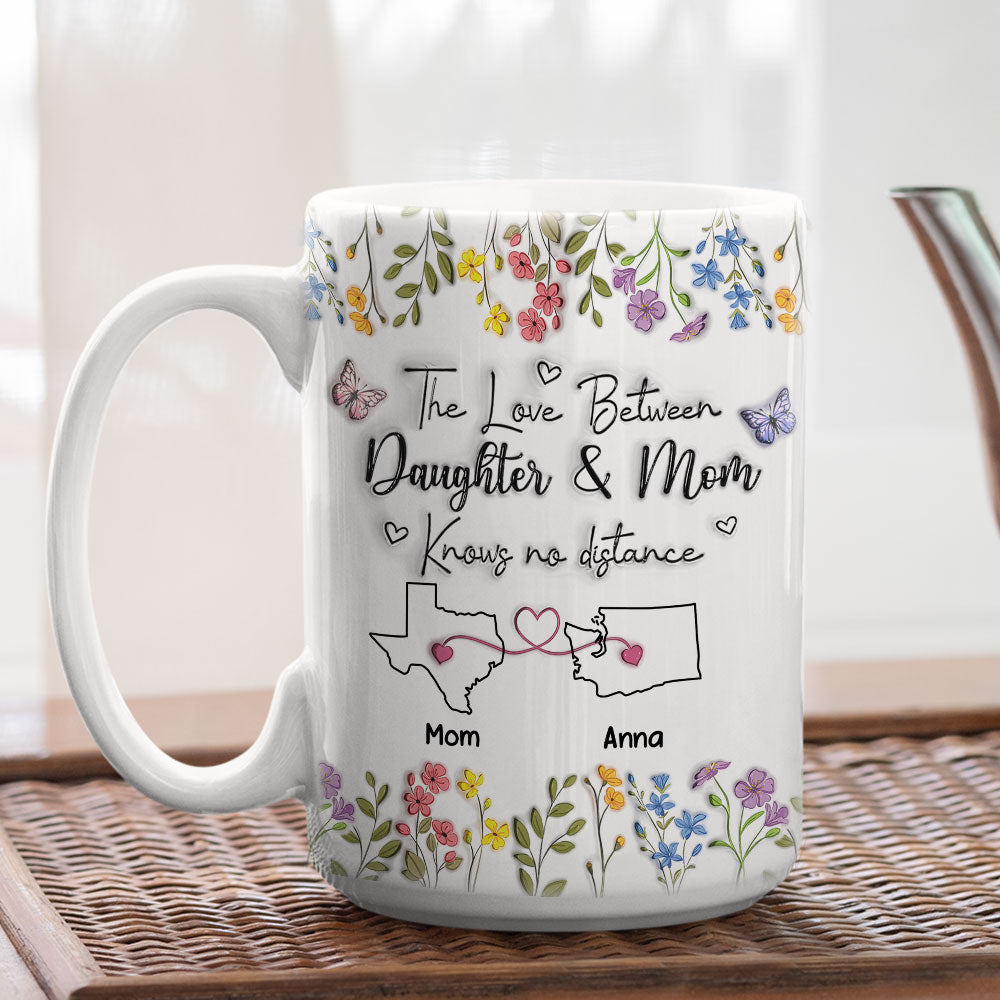 The Love Between Daughter And Mom Knows No Distance - Personalized Custom 3D Inflated Effect Mug