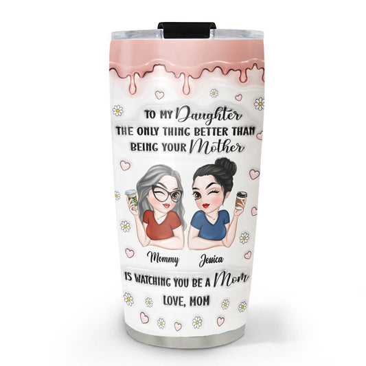 Watching Daughter Be A Mom - Personalized Custom 3D Inflated Effect Tumbler