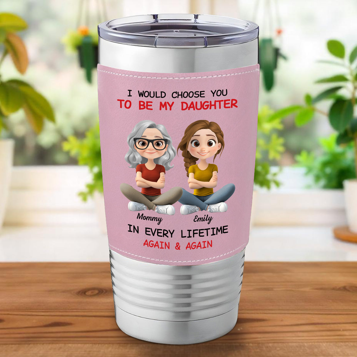Always Choose You - Personalized Custom Pink Leather Tumbler