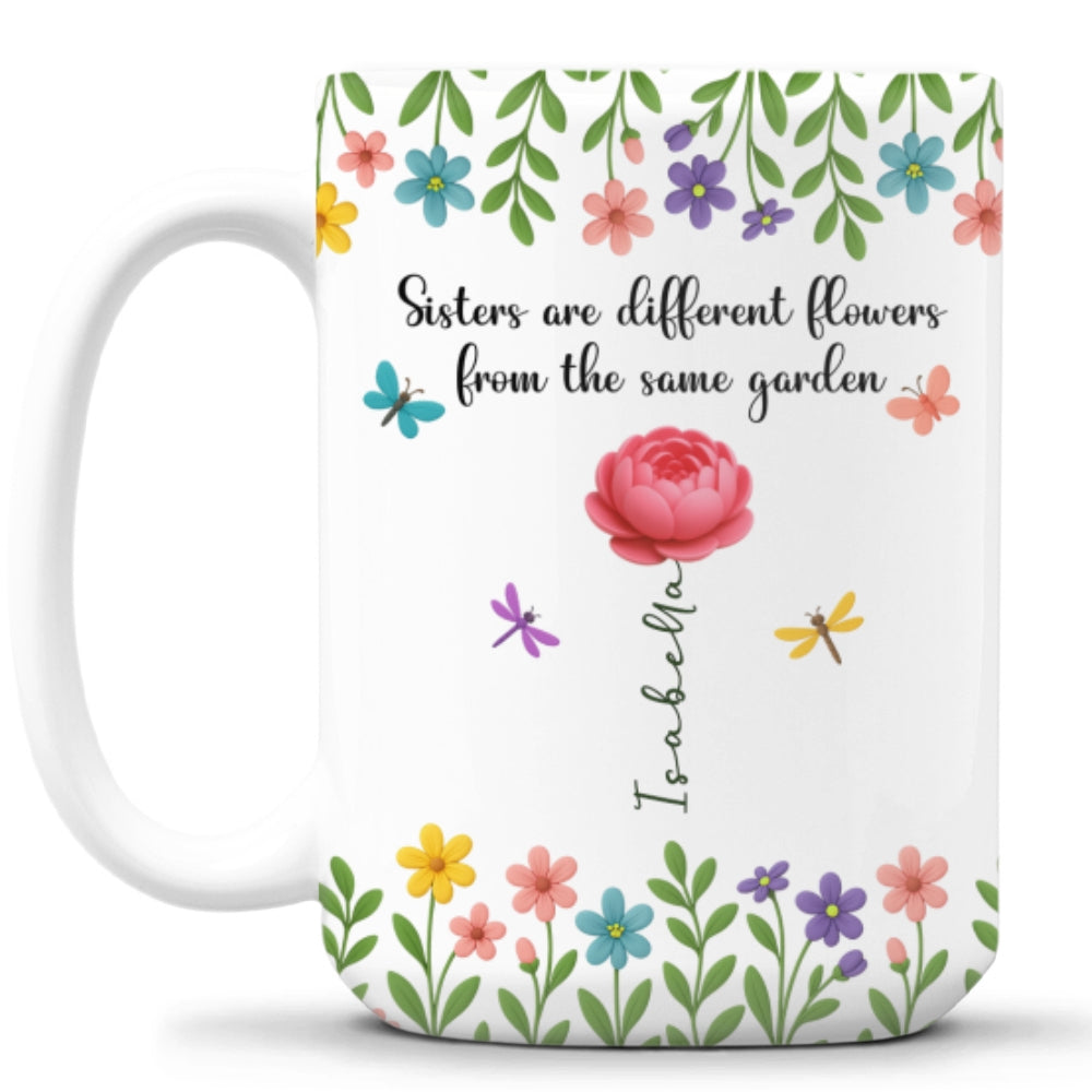 Sister Are Different Flowers - Personalized Custom Coffee Mug
