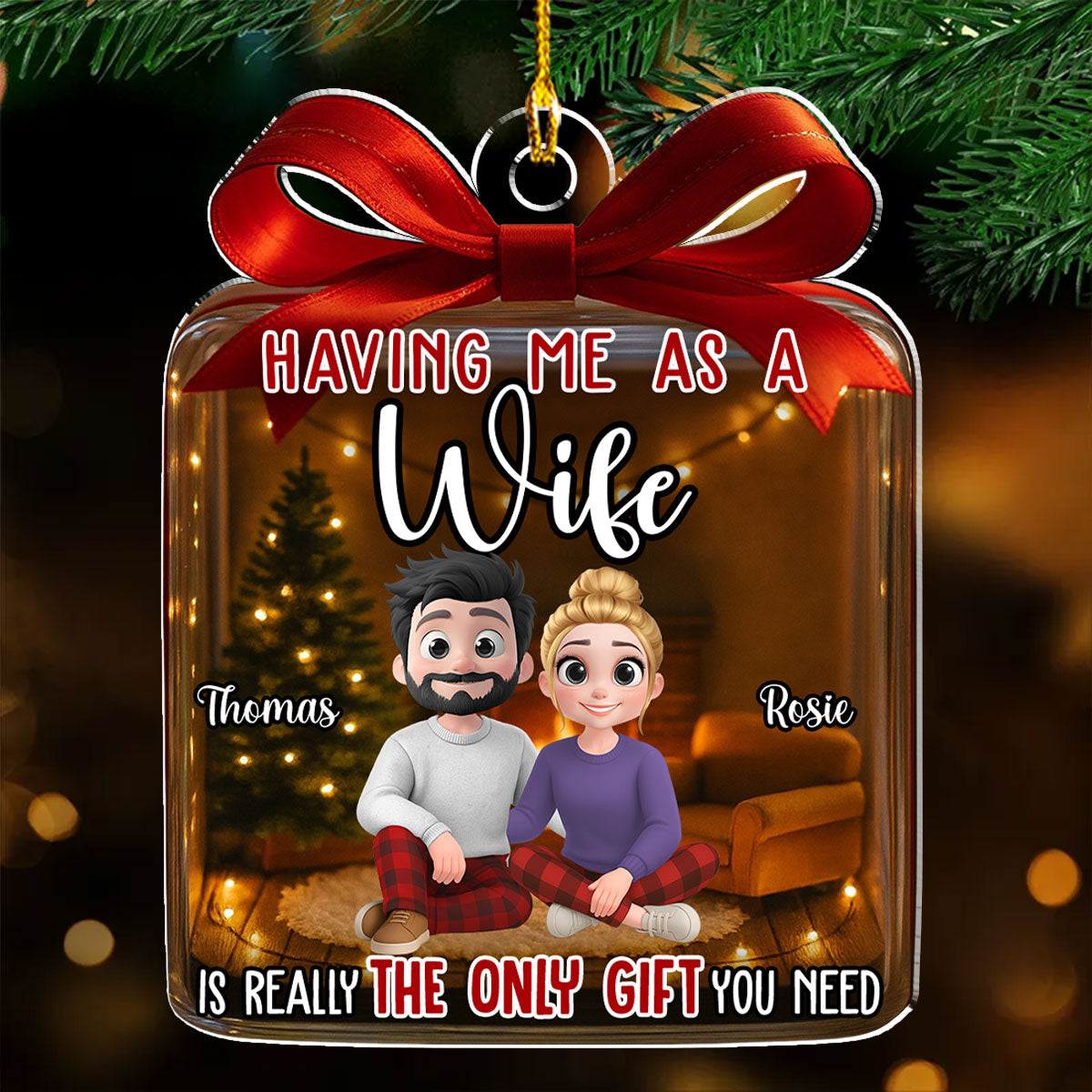 The Only Gift You Need - Personalized Custom Acrylic Ornament