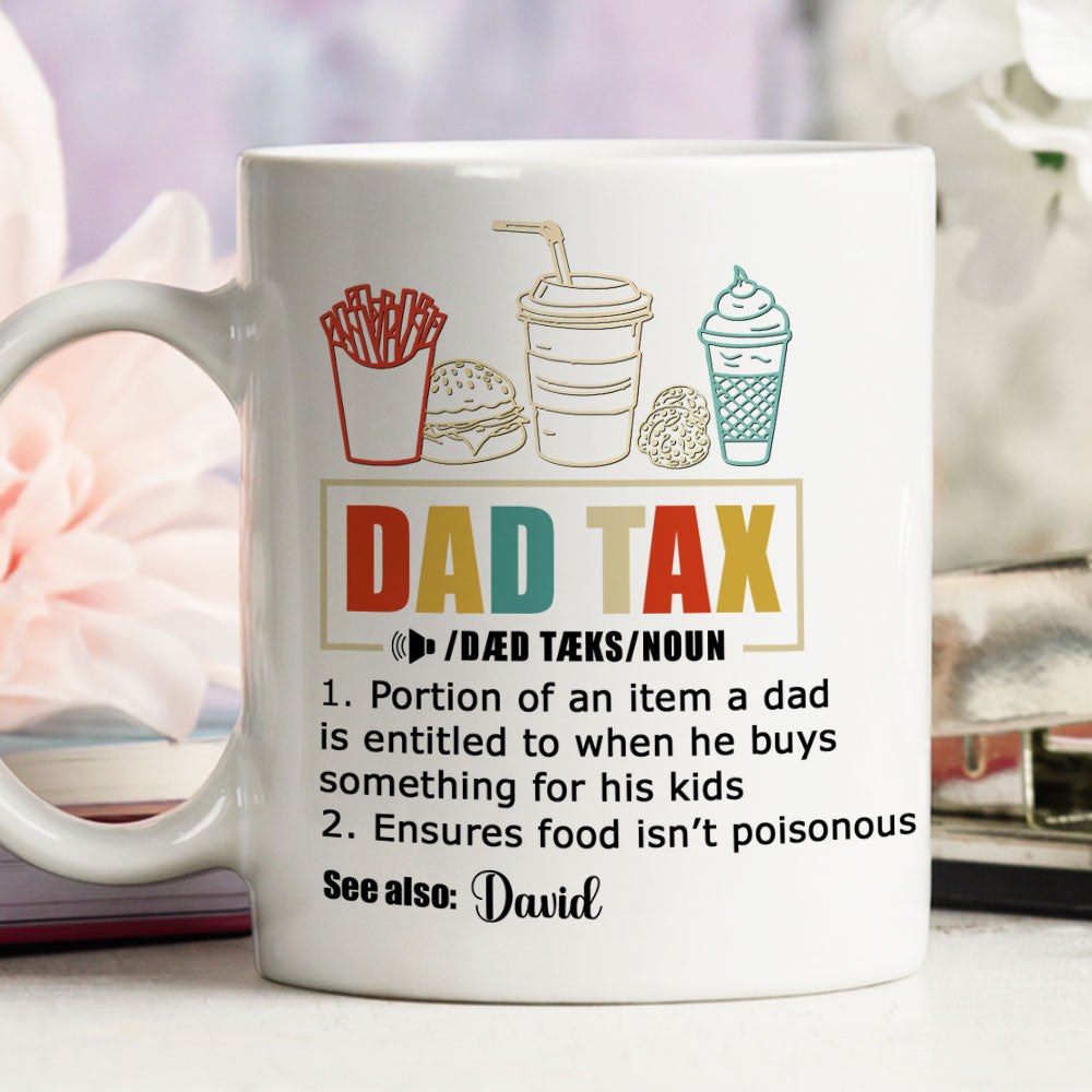 Taxed By Dad No Worries - Personalized Custom Coffee Mug
