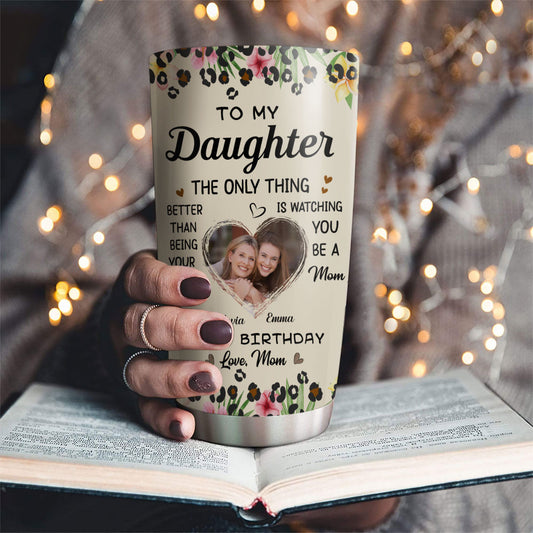 To My Daughter I Love You Photo - Personalized Custom Tumbler