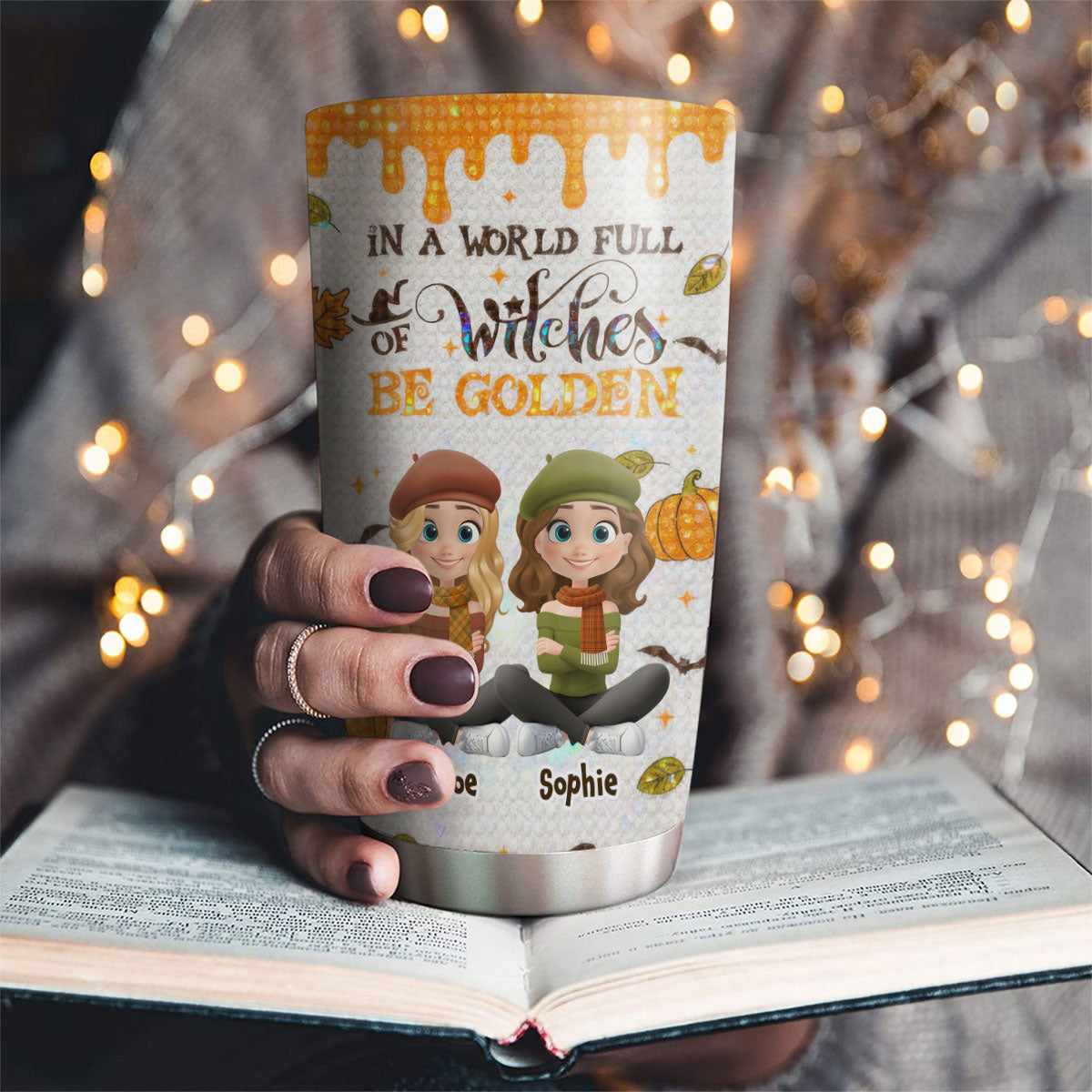 In A World Full Of Witches Be Golden - Personalized Custom Tumbler