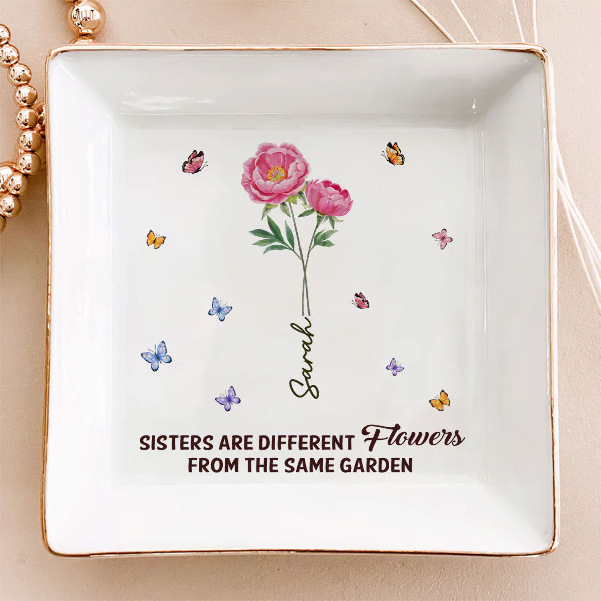 Sisters Are Different Flowers From The Same Garden Ver 2 - Personalized Custom Jewelry Dish