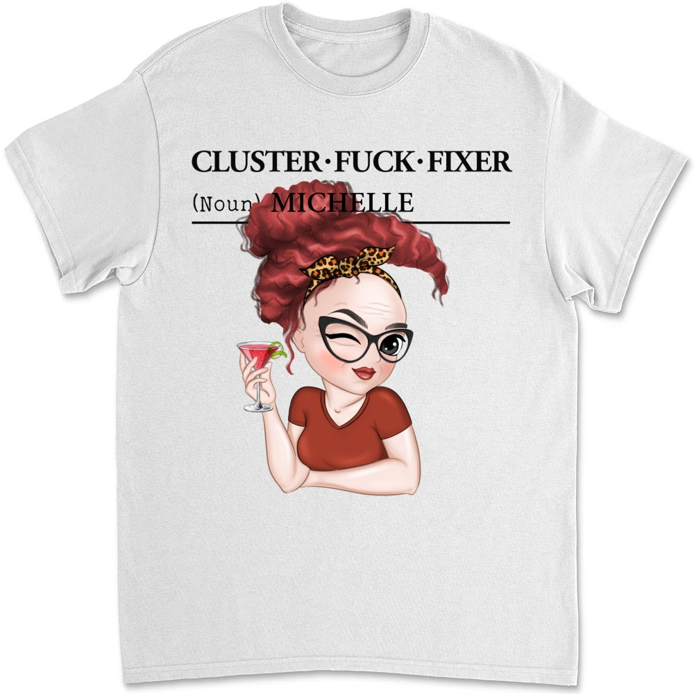 You Are Cluster Fixer - Personalized Custom Shirt