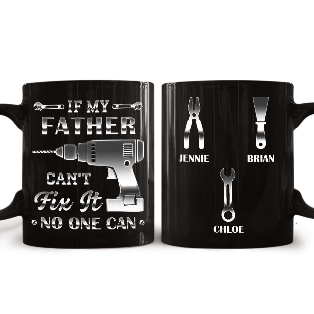 If My Dad Can't Fix It, No One Can - Personalized Custom Coffee Mug