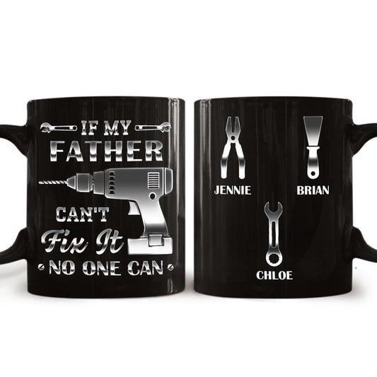 If My Dad Can't Fix It, No One Can - Personalized Custom Coffee Mug