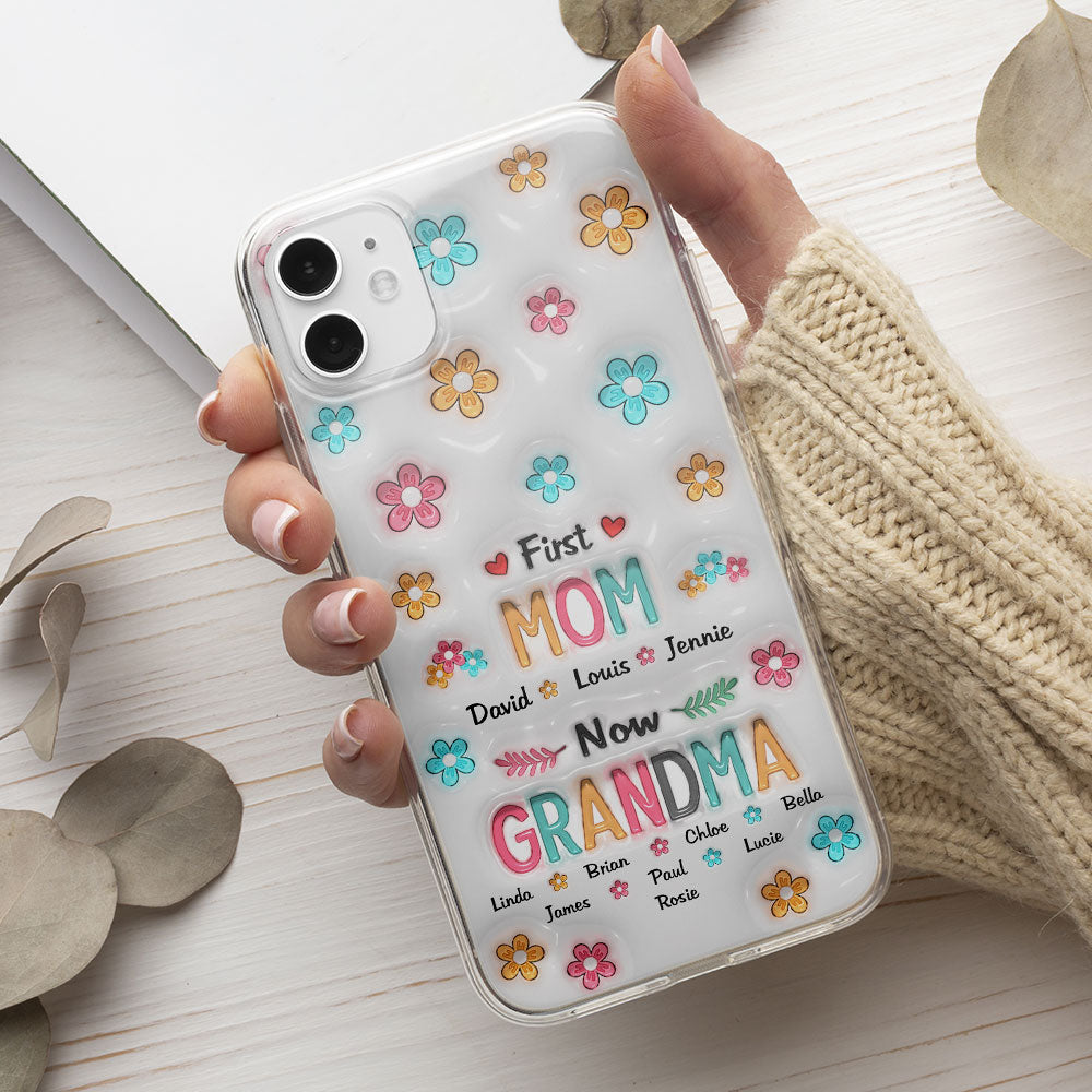 First Mom Now Nana - Personalized Custom 3D Inflated Effect Phone Case