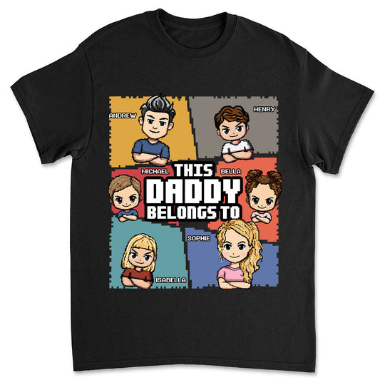 This Daddy Belongs To - Personalized Custom Shirt