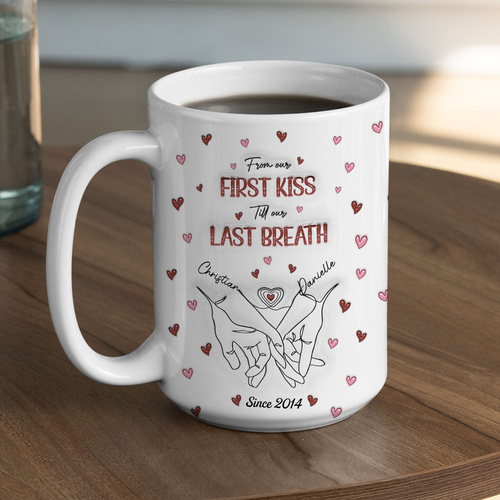 From Our First Kiss Till Our Last Breath - Personalized Custom 3D Inflated Effect Mug