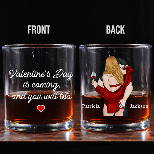 Valentines Day Is Coming - Personalized Custom Whiskey Glass